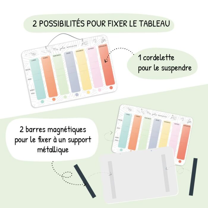 Tableau Ma jolie semaine avec cordellette à suspendre ou barres magnétiques, deux solutions pratiques pour l’installation.
